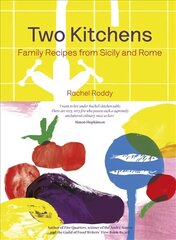 Two Kitchens: 120 Family Recipes from Sicily and Rome цена и информация | Книги рецептов | 220.lv