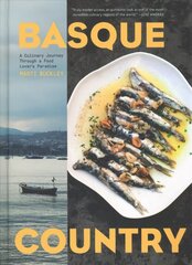 Basque Country: A Culinary Journey Through a Food Lover's Paradise цена и информация | Книги рецептов | 220.lv