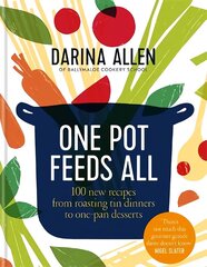 One Pot Feeds All: 100 new recipes from roasting tin dinners to one-pan desserts cena un informācija | Pavārgrāmatas | 220.lv