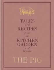 The Pig: Tales and Recipes from the Kitchen Garden and Beyond cena un informācija | Pavārgrāmatas | 220.lv