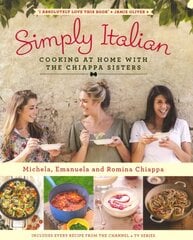 Simply Italian: Cooking at Home with the Chiappa Sisters cena un informācija | Pavārgrāmatas | 220.lv