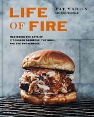 Life of Fire: Mastering the Arts of Pit-Cooked Barbecue, the Grill, and the Smokehouse: A   Cookbook цена и информация | Книги рецептов | 220.lv