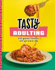 Tasty Adulting: All Your Faves, All Grown Up: A Cookbook цена и информация | Книги рецептов | 220.lv