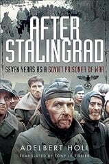 After Stalingrad: Seven Years as a Soviet Prisoner of War цена и информация | Книги по социальным наукам | 220.lv