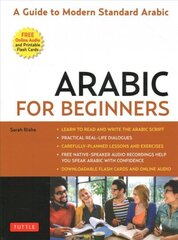 Arabic for Beginners: A Guide to Modern Standard Arabic (Free Online Audio and Printable Flash Cards) цена и информация | Учебный материал по иностранным языкам | 220.lv