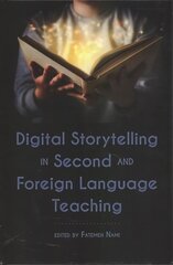 Digital Storytelling in Second and Foreign Language Teaching New edition цена и информация | Пособия по изучению иностранных языков | 220.lv