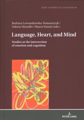 Language, Heart, and Mind: Studies at the intersection of emotion and cognition New edition цена и информация | Учебный материал по иностранным языкам | 220.lv