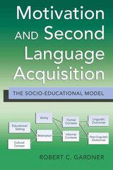 Motivation and Second Language Acquisition: The Socio-Educational Model New edition цена и информация | Учебный материал по иностранным языкам | 220.lv