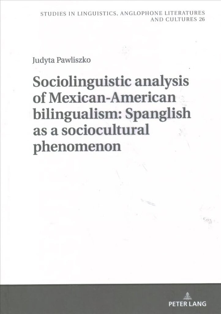 Sociolinguistic analysis of Mexican-American bilingualism: Spanglish as a sociocultural phenomenon New edition цена и информация | Svešvalodu mācību materiāli | 220.lv