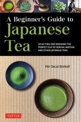 Beginner's Guide to Japanese Tea: Selecting and Brewing the Perfect Cup of Sencha, Matcha, and Other Japanese   Teas цена и информация | Книги рецептов | 220.lv