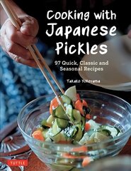Cooking with Japanese Pickles: 97 Quick, Classic and Seasonal Recipes cena un informācija | Pavārgrāmatas | 220.lv