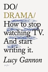 Do Drama: How to stop watching TV drama. And start writing it. цена и информация | Пособия по изучению иностранных языков | 220.lv