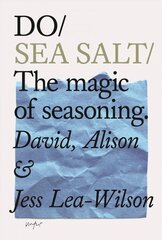 Do Sea Salt: The Magic of Seasoning цена и информация | Книги рецептов | 220.lv