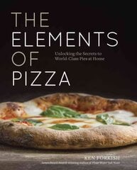 Elements of Pizza: Unlocking the Secrets to World-Class Pies at Home [A Cookbook] cena un informācija | Pavārgrāmatas | 220.lv