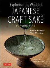 Exploring the World of Japanese Craft Sake: Rice, Water, Earth cena un informācija | Pavārgrāmatas | 220.lv