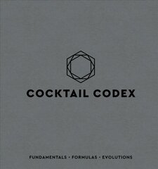 Cocktail Codex: Fundamentals, Formulas, Evolutions цена и информация | Книги рецептов | 220.lv