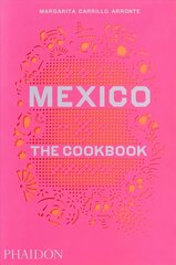 Mexico, The Cookbook: The Cookbook cena un informācija | Pavārgrāmatas | 220.lv