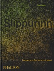 Slippurinn: Recipes and Stories from Iceland cena un informācija | Pavārgrāmatas | 220.lv