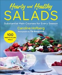 Healthy and Hearty Salads: Substantial Main Courses for Every Season цена и информация | Книги рецептов | 220.lv