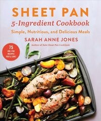Sheet Pan 5-Ingredient Cookbook: Simple, Nutritious, and Delicious Meals cena un informācija | Pavārgrāmatas | 220.lv