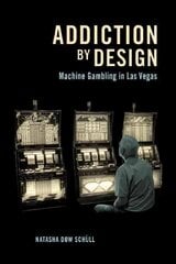 Addiction by Design: Machine Gambling in Las Vegas New in Paper cena un informācija | Sociālo zinātņu grāmatas | 220.lv