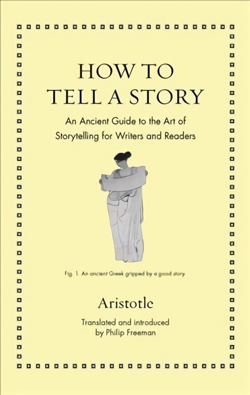 How to Tell a Story: An Ancient Guide to the Art of Storytelling for Writers and Readers цена и информация | Svešvalodu mācību materiāli | 220.lv