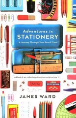 Adventures in Stationery: A Journey Through Your Pencil Case Main цена и информация | Исторические книги | 220.lv