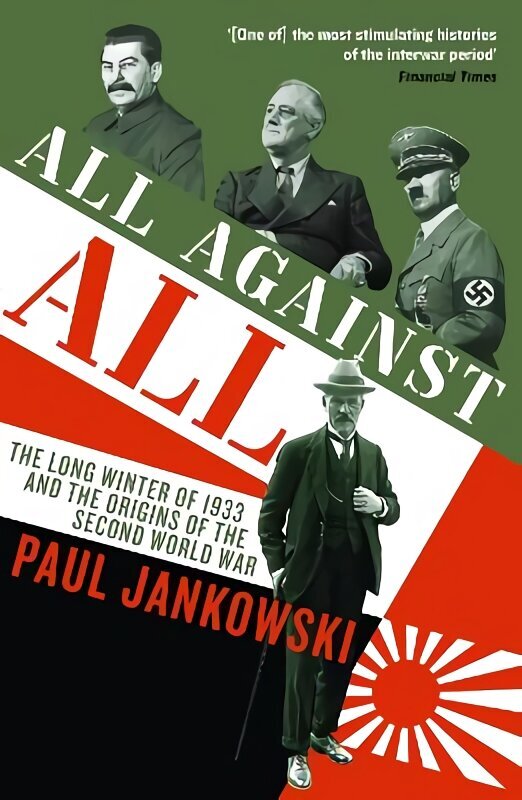 All Against All: The long Winter of 1933 and the Origins of the Second World War Main cena un informācija | Vēstures grāmatas | 220.lv