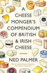 Cheesemonger's Compendium of British & Irish Cheese Main цена и информация | Книги рецептов | 220.lv