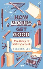 How Words Get Good: The Story of Making a Book Main цена и информация | Учебный материал по иностранным языкам | 220.lv