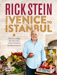 Rick Stein: From Venice to Istanbul цена и информация | Книги рецептов | 220.lv