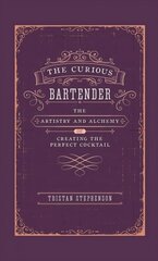 Curious Bartender: The Artistry & Alchemy of Creating the Perfect Cocktail cena un informācija | Pavārgrāmatas | 220.lv