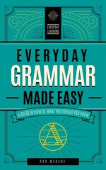 Everyday Grammar Made Easy: A Quick Review of What You Forgot You Knew, Volume 1 цена и информация | Пособия по изучению иностранных языков | 220.lv