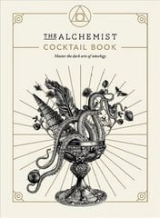 Alchemist Cocktail Book: Master the dark arts of mixology цена и информация | Книги рецептов | 220.lv