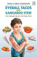Eyeball Tacos and Kangaroo Stew: Life-Changing Meals in Far-Flung Places цена и информация | Книги рецептов | 220.lv