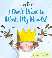 I Don't Want to Wash My Hands! цена и информация | Книги для малышей | 220.lv