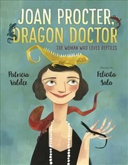 Joan Procter, Dragon Doctor: The Woman Who Loved Reptiles cena un informācija | Grāmatas mazuļiem | 220.lv