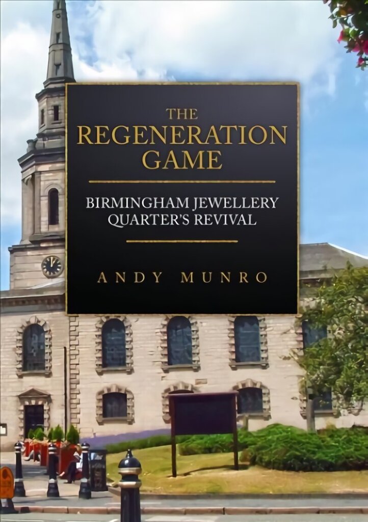 Regeneration Game: Birmingham Jewellery Quarter's Revival цена и информация | Mākslas grāmatas | 220.lv
