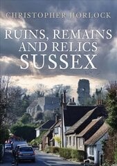 Ruins, Remains and Relics: Sussex cena un informācija | Grāmatas par arhitektūru | 220.lv