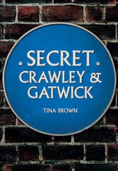 Secret Crawley and Gatwick cena un informācija | Grāmatas par veselīgu dzīvesveidu un uzturu | 220.lv