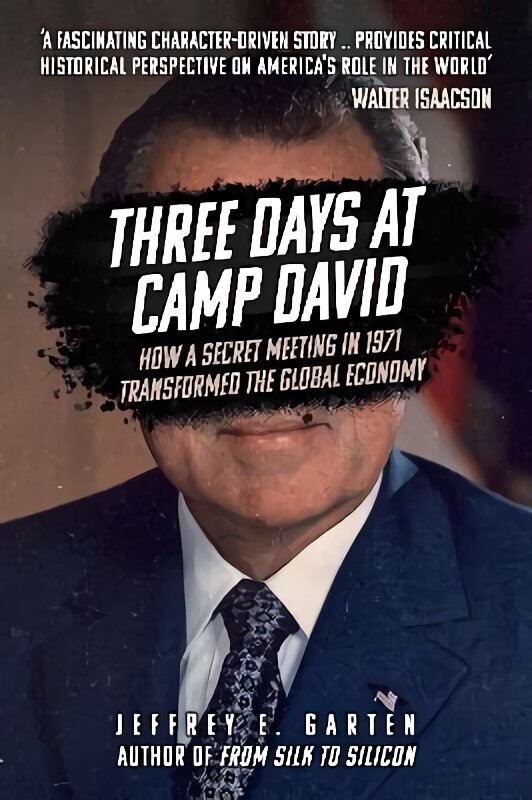 Three Days at Camp David: How a Secret Meeting in 1971 Transformed the Global Economy cena un informācija | Vēstures grāmatas | 220.lv