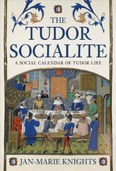 Tudor Socialite: A Social Calendar of Tudor Life cena un informācija | Vēstures grāmatas | 220.lv