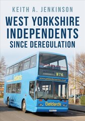 West Yorkshire Independents Since Deregulation цена и информация | Путеводители, путешествия | 220.lv