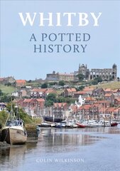 Whitby: A Potted History цена и информация | Путеводители, путешествия | 220.lv