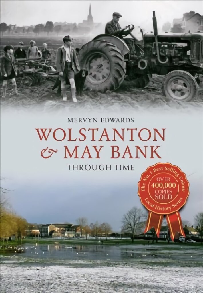 Wolstanton & May Bank Through Time UK ed. цена и информация | Ceļojumu apraksti, ceļveži | 220.lv
