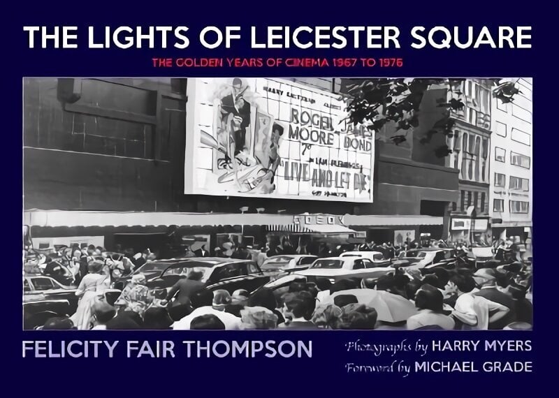 Lights of Leicester Square: The Golden Years of Cinema 1967 to 1976 cena un informācija | Mākslas grāmatas | 220.lv