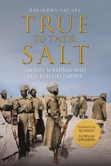 True to Their Salt: Indian Soldiers and the British Empire цена и информация | Исторические книги | 220.lv