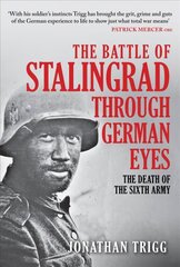 Battle of Stalingrad Through German Eyes: The Death of the Sixth Army cena un informācija | Vēstures grāmatas | 220.lv