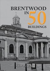 Brentwood in 50 Buildings цена и информация | Книги об архитектуре | 220.lv