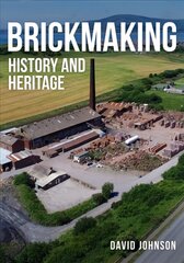 Brickmaking: History and Heritage цена и информация | Книги об архитектуре | 220.lv